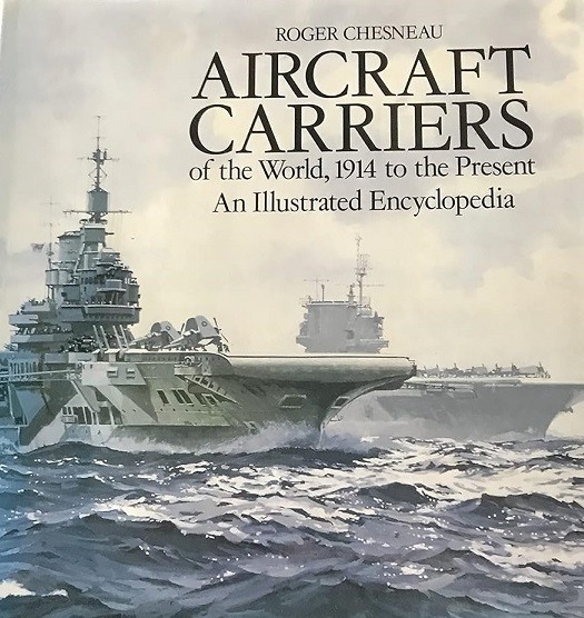 Aircraft Carriers of the World, 1914 to the Present