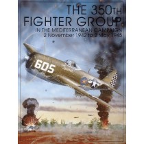 The 350th Fighter Group in the Mediterranean Campaign: 2 November 1942 to 2 May 1945