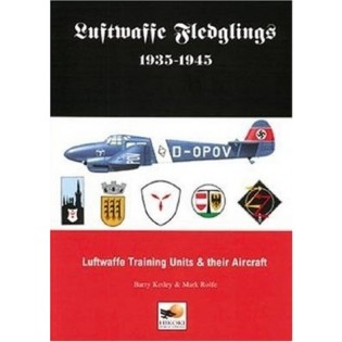 Luftwaffe Fledglings 1935-45: Luftwaffe Training Units and Their Aircraft