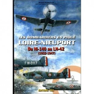 Les Bombardiers en Piqué: Loire-Nieuport Du Ni-140 au LN-42 (1932-1947)