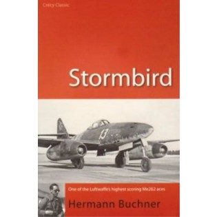 Stormbird: One of the Luftwaffes Highest Scoring Me262 Aces