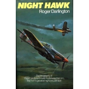 Night hawk: The biography of flight lieutenant Karel Kuttelwascher