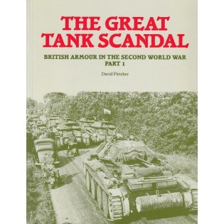 The Great Tank Scandal: Part 1: British Armour in the Second World War