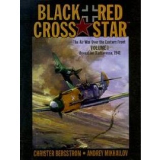 Black Cross/Red Star: Air War Over the Eastern Front, Volume 1: Barbarossa
